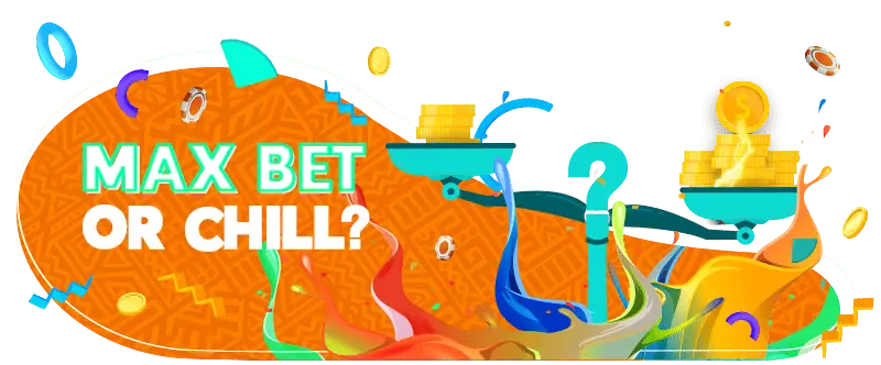 Max Bet or Chill casino promotion banner featuring balance scales filled with gold coins and colourful paint splash graphics